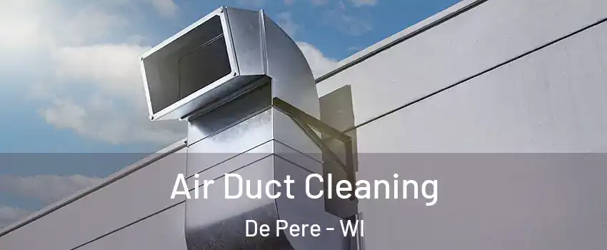  Air Duct Cleaning De Pere - WI