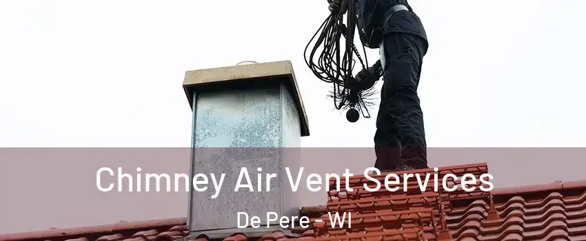  Chimney Air Vent Services De Pere - WI