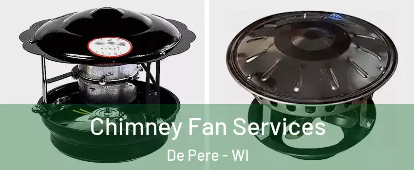  Chimney Fan Services De Pere - WI