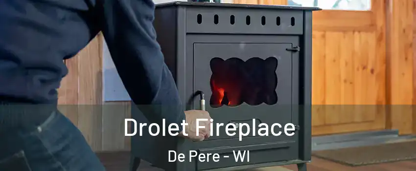  Drolet Fireplace De Pere - WI