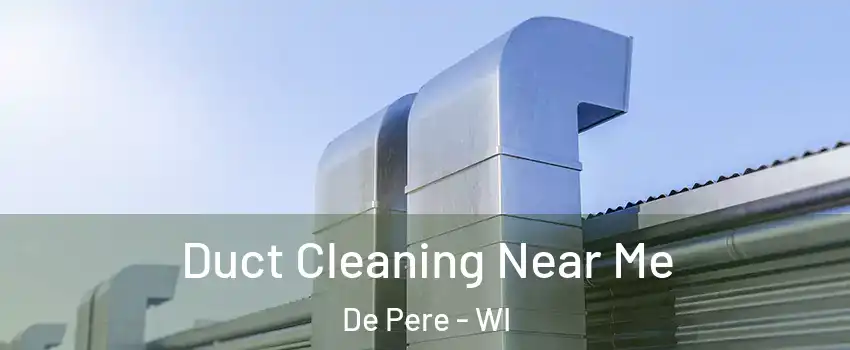  Duct Cleaning Near Me De Pere - WI