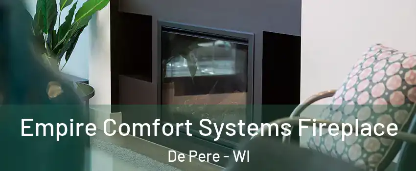  Empire Comfort Systems Fireplace De Pere - WI