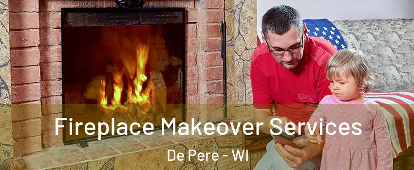  Fireplace Makeover Services De Pere - WI