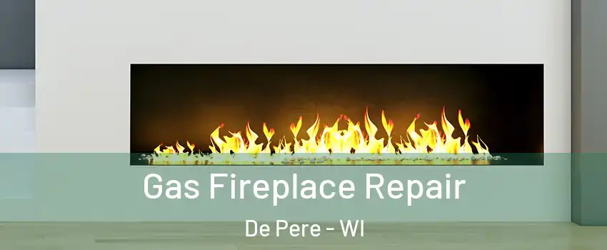  Gas Fireplace Repair De Pere - WI
