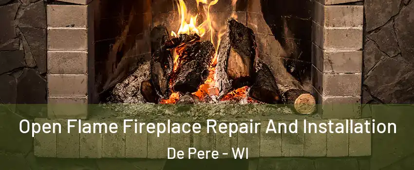  Open Flame Fireplace Repair And Installation De Pere - WI