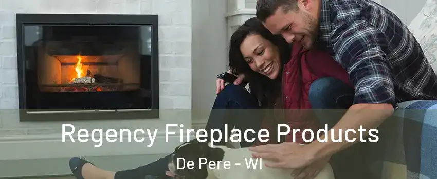  Regency Fireplace Products De Pere - WI