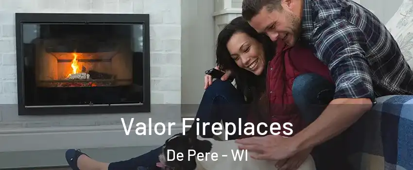  Valor Fireplaces De Pere - WI