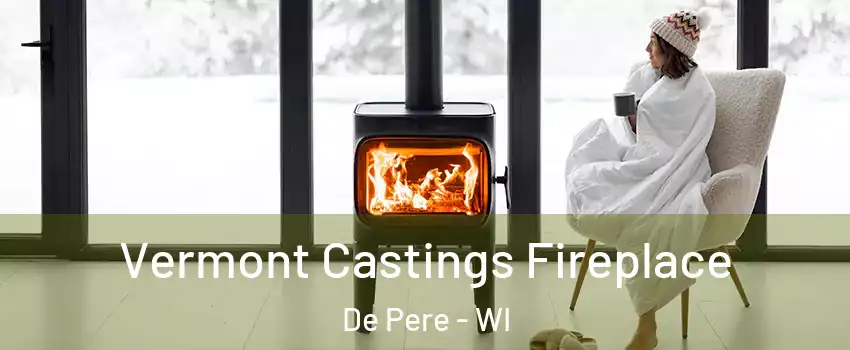  Vermont Castings Fireplace De Pere - WI
